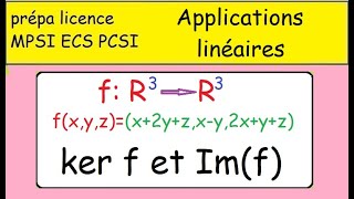 Applications linéaires de R3 dans R3 Noyau et Rang  ker f et Imf R3 prépa licence [upl. by Arreyt]