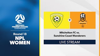 NPL Women Round 18  Mitchelton FC vs Sunshine Coast Wanderers [upl. by Maureen]