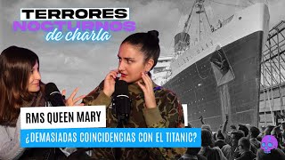 ¿Qué oculta el QUEEN MARY ¿Demasiados parecidos con el TITANIC  TRN DE CHARLA [upl. by Lietman916]