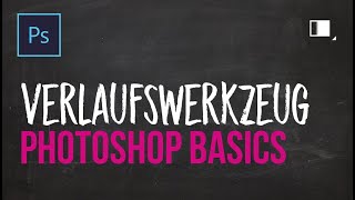 PRO Tutorial  Photoshop Grundlagen lernen 28  Verlaufswerkzeug [upl. by Latoyia573]