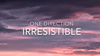 Irresistible Lyrics  One Direction [upl. by Fantasia]