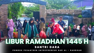 Libur Ramadhan Santri DARA 1445 H  Pondok Pesantren Entrepreneur Dar Al  Raudhah [upl. by Yeclek555]