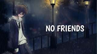 Nightcore  No Friends [upl. by Jan]