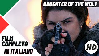 Daughter of the wolf  La figlia del lupo  HD  Azione  Film Completo in Italiano [upl. by Mascia]