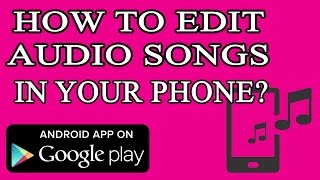 How to Cut Audio Songs in your Android Phone [upl. by Thadeus]