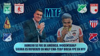 ROMERO SE FUE DE AMÉRICA INOCENTADA SIERRA ES REFUERZO EN NAL CHATEO BOLSA FPC EN MTF [upl. by Yalcrab]