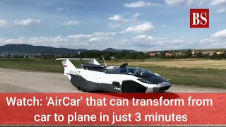 Watch AirCar that can transform from car to plane in just 3 minutes [upl. by Bocaj]