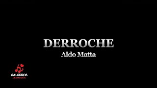 Derroche  Aldo Matta Salseros de Corazón Letra [upl. by Nylsirk]