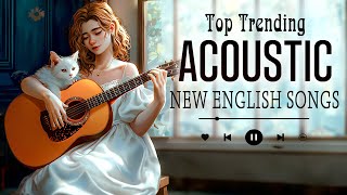 Best Acoustic Songs 2024 ☘ New Trending English Acoustic Playlist ☘ Relaxing Music Hits for Anytime [upl. by Alilahk]