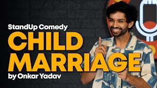 Child Marriage  Stand Up Comedy  Onkar Yadav [upl. by Ammadas]