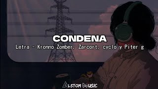 Kronno Zomber Zarcort Cyclo Piter g  Condena Letralyrics [upl. by Moriarty]