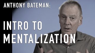 Intro to Mentalization amp ANTHONY BATEMAN CoCreator of MBT [upl. by Sella]