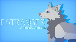 ESTRANGER  animation meme [upl. by Gladwin259]