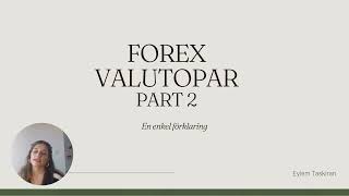 Enkel förklaring Forex Valutopar – Del 2 Fler Valutapar [upl. by Kcinomod254]