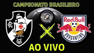 VASCO X BRAGANTINO  TRANSMISSÃO AO VIVO I CAMPEONATO BRASILEIRO 2023 [upl. by Osbourn]