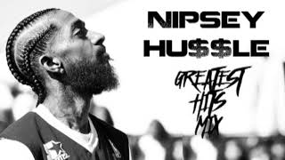 Nipsey Hussle  Greatest Hits Mix [upl. by Christmann]