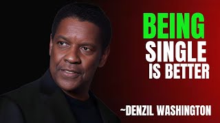 BEING SINGLE IS BETTER  BEST MOTIVATIONAL SPEECH INSPIRED BY DENZIL WASHINGTON [upl. by Anam]