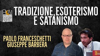 TRADIZIONE ESOTERISMO SATANISMO  GIUSEPPE BARBERA con PAOLO FRANCESCHETTI [upl. by Appleton]