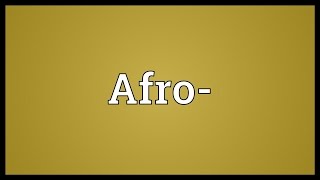 Afro Meaning [upl. by Nottap]