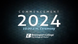 Brazosport College 2024 Commencement10AM [upl. by Kwasi233]