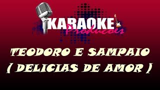 TEODORO E SAMPAIO  DELICIAS DE AMOR  KARAOKE [upl. by Porte]