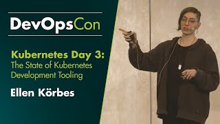 Kubernetes Day 3 The State of Kubernetes Development Tooling  Ellen Körbes [upl. by Ij]