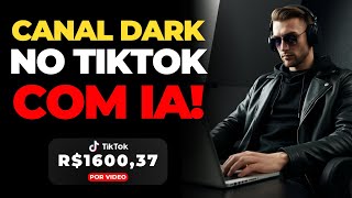 CANAL DARK TIKTOK COMO GANHAR DINHEIRO COM TIKTOK DARK MONETIZADO COM IA [upl. by Powel912]