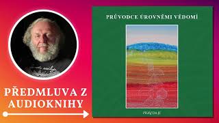 Jaroslav Dušek Předmluva z audioknihy Průvodce úrovněmi vědomí [upl. by Kensell39]