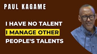 I Have No Talent I Manage Other Peoples Talents  President Paul Kagame [upl. by Poyssick]