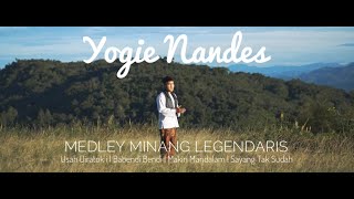 YOGIE NANDES MEDLEY MINANG LEGENDARISUsah DiratokiBabendi BendiMakin MandalamSayang Tak Sudah [upl. by Nodnahs]