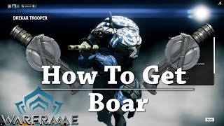 Warframe  How To Get  Boar [upl. by Ulani289]