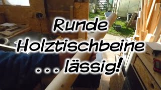 Machs Dir Selbst  Runde Holztischbeine  lässig [upl. by Gilpin]