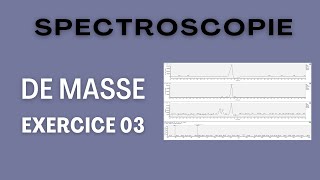 Exercice  spectroscopie de masse [upl. by Dixon]