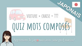 QUIZ 🇯🇵 Mots composés japonais 🇯🇵 [upl. by Anneg]