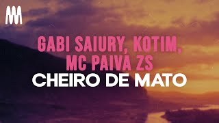 Gabi Saiury Kotim and Mc Paiva ZS  Cheiro de Mato LetraLyrics [upl. by Akered]