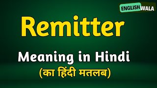 Remitter meaning in hindi  Remitter matlab kya hota hai  Remitter explained [upl. by Hough469]