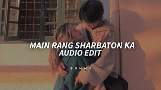 Main Rang Sharbaton Ka  arijit singh edit audio [upl. by Asyl10]