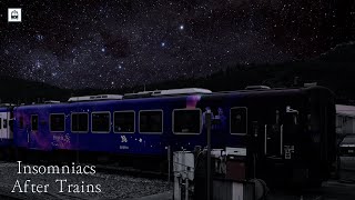 Insomniacs After Trains [upl. by Jak527]