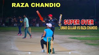 BIGGEST SUPER OVER RAZA CHANDIO VS UMAR GUJJAR NEED 20 RUNS [upl. by Brodsky]