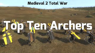 Medieval 2 Total war Top Ten Archers [upl. by Nogam]