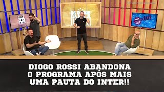 SAIU Após mais uma pauta de Inter Diogo Rossi deixa o programa AO VIVO [upl. by Volotta675]