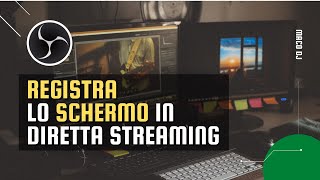 Registrare lo schermo del computer in diretta streaming  Tutorial [upl. by Jarrid]