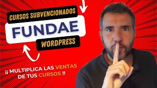 🎓 FUNDAE 👉 Cursos Gratis en tu ACADEMIA en WordPress ¡¡FORMACIÓN BONIFICADA [upl. by Htiffirg515]