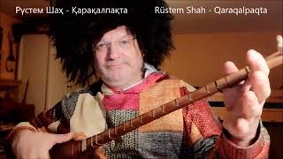 Rüstem Shah Qaraqalpaqta  Рүстем Шаҳ  Қарақалпақта [upl. by Merriott]