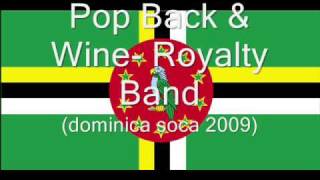 Pop Back amp Wine  Royalty Band Dominica Bouyon soca 2009 [upl. by Euqirne]