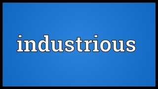 Industrious Meaning [upl. by Mears]