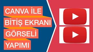 CANVA İLE BİTİŞ EKRANI GÖRSELİ NASIL YAPILIR 2020 [upl. by Stinky]