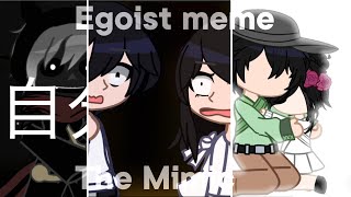 Egoist Meme  The Mimic Slight AU warning [upl. by Yorker]