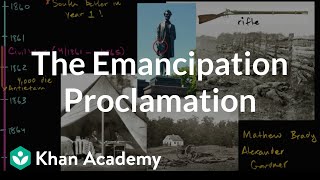 Emancipation Proclamation  The Civil War era 18441877  US History  Khan Academy [upl. by Harpp662]