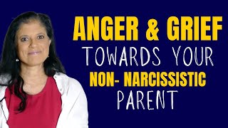 Anger and grief towards your nonnarcissistic parent [upl. by Vinaya476]